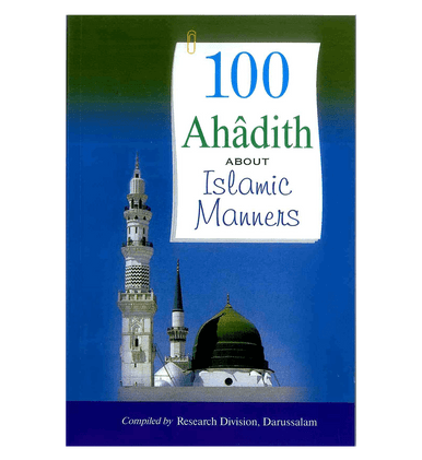 100 Ahadith about Islamic Manners - Darussalaam