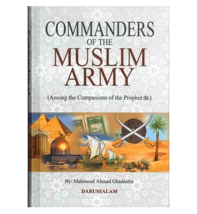 Commanders of the Muslim Army - Mahmood Ahmad Ghadanfar