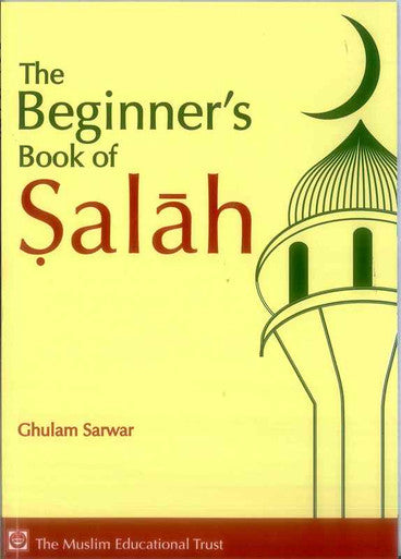 The Beginner's Book of Salah - Ghulam Sarwar-1