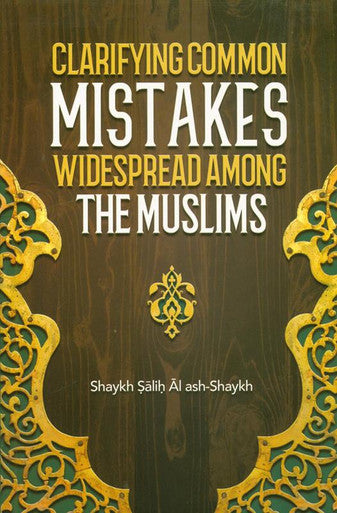 Clarifying Common Mistakes Widespread Among The Muslims-1