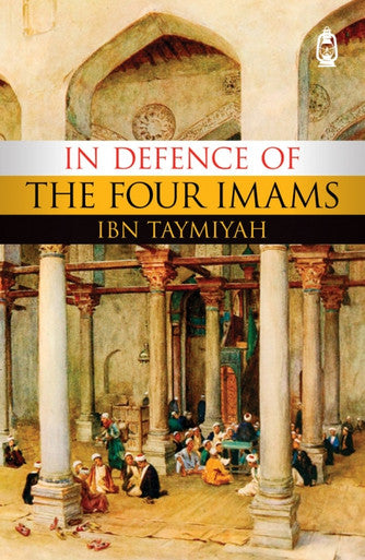 In Defence of the Four Imams - Ibn Taymiyah