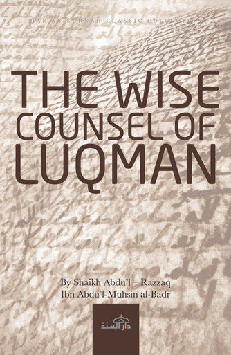 The Wise Counsel of Luqman - Shaikh ʿAbdu’l–Razzaq Ibn ʿAbdu’l-Muḥsin al-Badr
