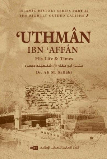Uthman Ibn Affan: His Life and Times-1